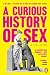 A Curious History of Sex