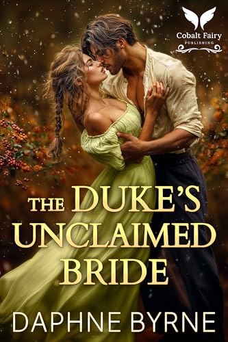 The Duke’s Unclaimed Bride: A Historical Regency Romance Novel (Regency Second Chances Book 5)