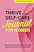 Thrive Through Self-Care Activities Journal for Women by Maria Malecka