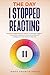 The Day I Stopped Reacting:...