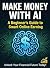Make Money with AI: A Beginner’s Guide to Smart Online Earning