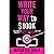 Write Your Way to $100K: Two Paths to Earning 6-Figures with Your Book for Entrepreneurs & Aspiring Writers