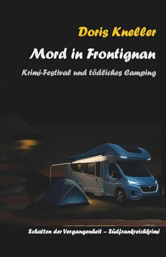 Mord in Frontignan: Krimi-Festival und tödliches Camping (Mord in Südfrankreich : Die Schatten der Vergangenheit) (German Edition)