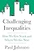 Challenging Inequalities: How We Got Stuck and Where We Go Next