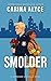 Smolder (MetroGen Scandals #1)