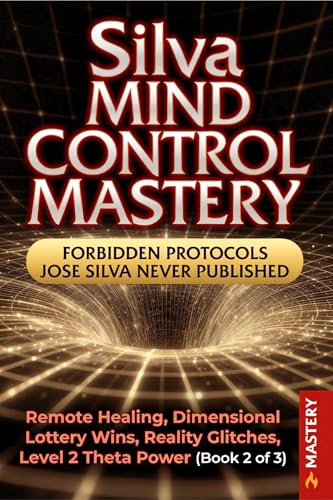 Silva Mind Control Mastery : Advanced Hypnosis Strategies to Attract Wealth, Heal Your Body and Unlock Hidden Psychic Potential (THE ONE BREATH SOVEREIGN TRILOGY Book 2)