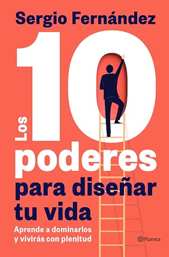 Los 10 poderes para diseñar tu vida: Aprende a dominarlos y vivirás con plenitud (Kindle Edition)