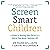 Screen Smart Children: A gu...