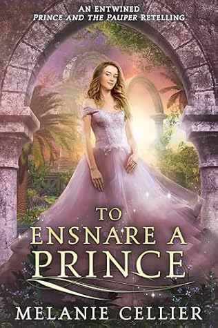 To Ensnare a Prince: An Entwined Prince and the Pauper Retelling (Four Kingdoms Fairy Tale Novellas Book 1)