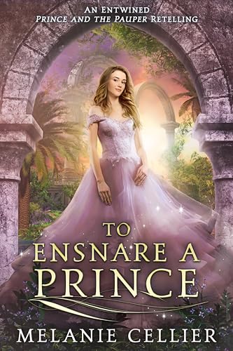 To Ensnare a Prince: An Entwined Prince and the Pauper Retelling (Four Kingdoms Fairy Tale Novellas Book 1)