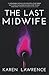 The Last Midwife by Karen   Lawrence