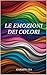 Le Emozioni dei Colori: Un ...