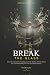 Break the Glass: Discover t...