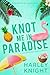 Knot Me In Paradise: A Cozy...