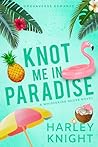 Knot Me In Paradi...