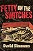 Fetty on the Switches by David Simmons Fetty on the Switches by David Simmons