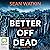 Better Off Dead by Sean Watkin