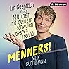 Menners!: Ein Gespräch über Männer - mit deinem schwulen besten Freund Menners!: Ein Gespräch über Männer - mit deinem schwulen besten Freund