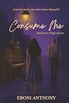 Consume Me (Mulberry High Series)
