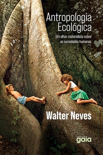 Antropologia ecológica: um olhar materialista sobre as sociedades humanas (Kindle Edition)