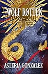 Wolf Rotten by Asteria Gonzalez