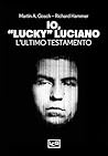 Io, "Lucky" Luciano: L'ultimo testamento (Italian Edition) Io, "Lucky" Luciano: L'ultimo testamento (Italian Edition)