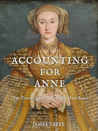 Accounting for Anne: The Tudor Queen Who Could Have Been
