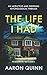 The Life I Had: A Twisty, Addictive Psychological Thriller About Love, Lies and Control