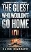The Guest Who Wouldn't Go Home by Elise Harrow