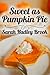 Sweet as Pumpkin Pie by Sarah Hadley Brook