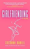 Girlfriending: A Novel Girlfriending: A Novel