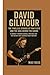 David Gilmour Biography: Th...