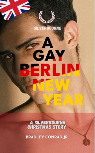 Silverbourne: A Gay Berlin New Year: A Silverbourne Christmas Story (Silverbourne British Gay Romance Book 10)