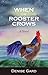 When The Rooster Crows: A Novel