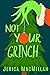 Not Your Grinch by Jerica MacMillan