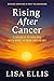 Rising After Cancer by Lisa Ellis