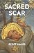 Sacred Scar by Scott Hales