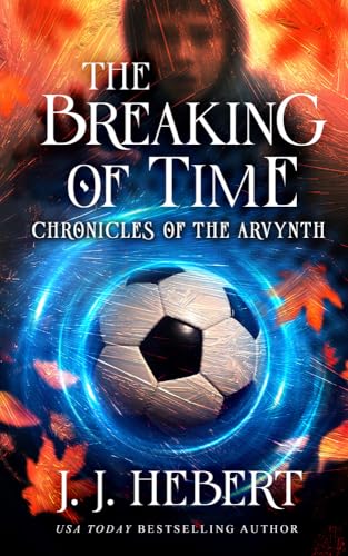 The Breaking of Time: Chronicles of the Arvynth (Kindle Edition)
