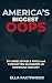 America's Biggest Oops: 30 Unbelievable Fails and Forgotten Blunders in American History ; Perfect For History Lovers and Curious Minds (The Oops Files)