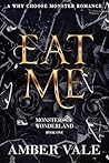 Eat Me: A Why Cho...