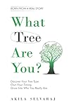 What Tree Are You? by Akila Selvaraj What Tree Are You? by Akila Selvaraj