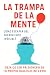 La trampa de la mente: Cómo...