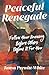 Peaceful Renegade: Follow Y...