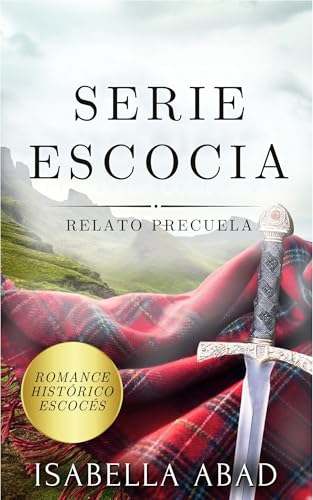 Serie Escocia: RELATO PRECUELA. : Romance Histórico Escocés en el siglo XVII. El origen de la saga Campbell. (Spanish Edition)