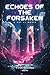 Echoes of the Forsaken | A Sci-Fi Novel by Palak Chauhan