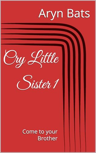 Cry Little Sister 1: Come to your Brother (Kindle Edition)