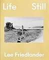 Lee Friedlander: Life Still