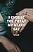 I choose you today my heart...