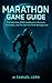 Marathon Game Guide: The De...