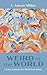 Weird in the World by J Aaron Miller